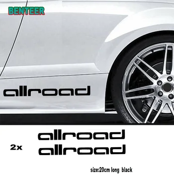  2psc în cele ALLROAD caroserie autocolant Pentru Audi A3 p8 b5 b6 b7 b8 b9 c5 c6 c7 A4 A5 A6 A7 A8 8P 4F TT, Q3 Q5 Q7 S3 S4