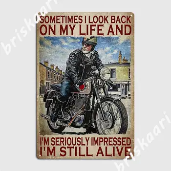  Bătrânul Motociclete Uneori Mă Uit Înapoi La Viața Mea Și Nu M A Impresionat În Mod Serios Semn Metalic Personalizat Acasă