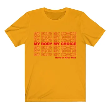  Corpul meu, Alegerea Mea să Ai O Zi Frumoasă tricouri Moda Vara Feministă Pro Alegere Tricou Femei Feminismul Scrisoare de Imprimare Tricou Top
