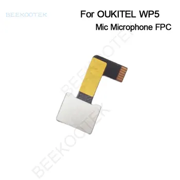  Nou, Original, Oukitel WP5 Pro microfon Microfon FPC telefon Mobil Mic de Reparare Inlocuire Accesorii Pentru Oukitel WP5 WP5 Pro Smartphone