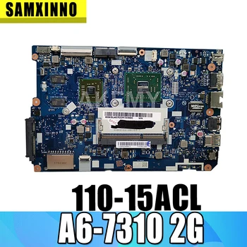  SAMXINNO Nou Nou !!! NM-A841 Laptop Placa de baza pentru Lenovo 110-15ACL Placa de baza 5B20L46271 ( cu A6-7310 CPU ) test OK
